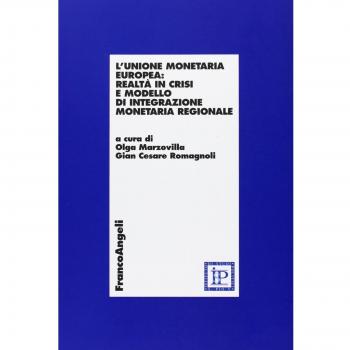 L'unione monetaria europea: realtà in crisi e modello di integrazione monetaria regionale