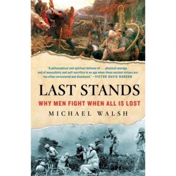 Last Stands : Why Men Fight When All Is Lost