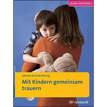 Mit Kindern gemeinsam trauern: Ratgeber (Kinder sind Kinder)