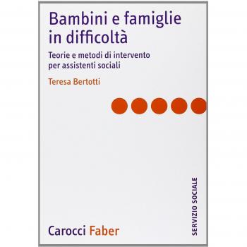Bambini e famiglie in difficoltà. Teorie e metodi di intervento per assistenti sociali