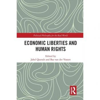 Economic Liberties and Human Rights (Political Philosophy for the Real World)