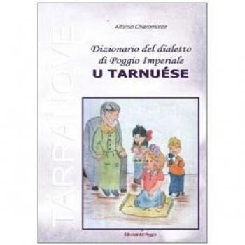 Dizionario del dialetto di Poggio Imperiale «u tarnuèse»