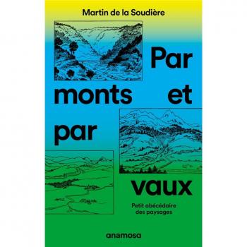 PAR MONTS ET PAR VAUX : PETIT ABECEDAIRE DES PAYSAGES