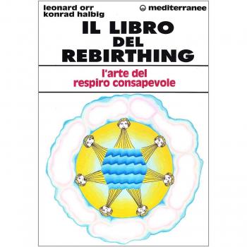 Il libro del rebirthing. L'arte del respiro consapevole