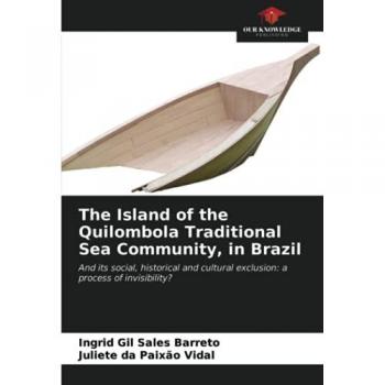The Island of the Quilombola Traditional Sea Community, in Brazil: And its social, historical and cultural exclusion: a process of invisibility?