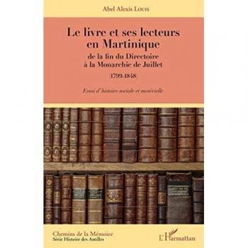 Le livre et ses lecteurs en Martinique: de la fin du Directoire à la Monarchie de Juillet (1799-1848)