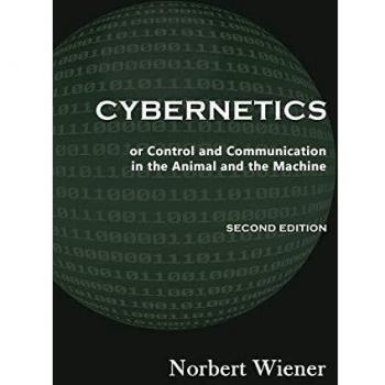 Cybernetics, Second Edition: or Control and Communication in the Animal and the Machine