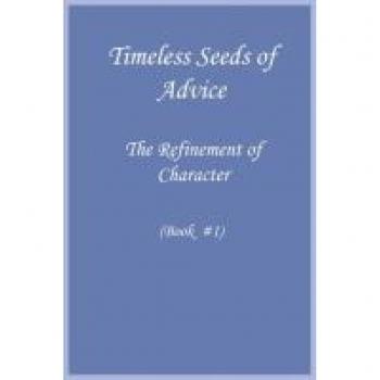Timeless Seeds of Advice: Refinement of Character