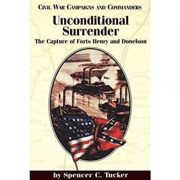 Unconditional Surrender: The Capture of Forts Henry and Donelson