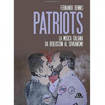 Patriots: La musica italiana da Berlusconi al sovranismo