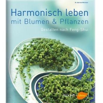 Leben in Harmonie: Gestalten mit Pflanzen nach Feng Shui