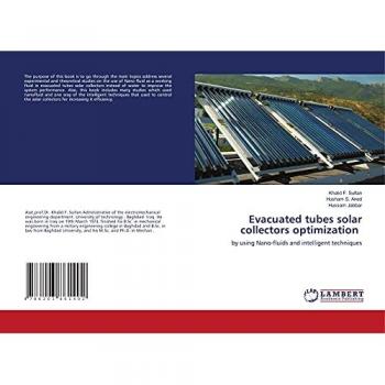 Evacuated tubes solar collectors optimization: by using Nano-fluids and intelligent techniques