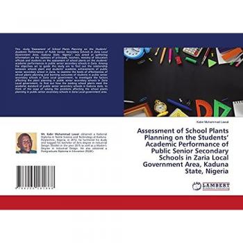 Assessment of School Plants Planning on the Students’ Academic Performance of Public Senior Secondary Schools in Zaria Local Government Area, Kaduna State, Nigeria