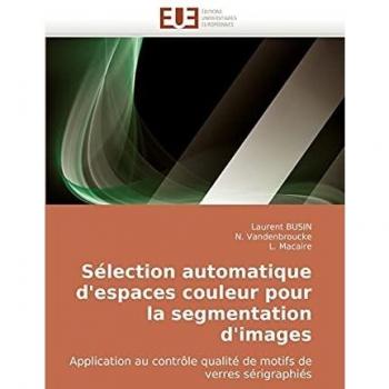 Sélection automatique d'espaces couleur pour la segmentation d'images: Application au contrôle qualité de motifs de verres sérigraphiés