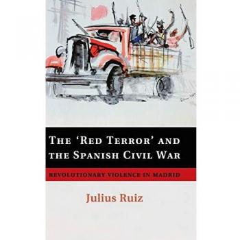 The 'Red Terror' and the Spanish Civil War: Revolutionary Violence in Madrid
