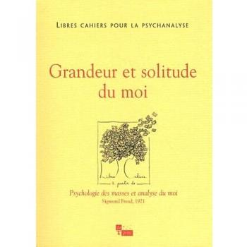 Libres cahiers pour la psychanalyse n24. grandeur et solitude du moi