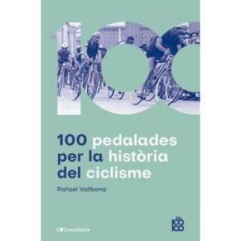 100 PEDALADES PER LA HISTÒRIA DEL CICLISME
