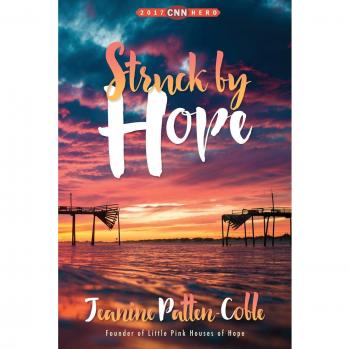 Struck by Hope: The True Story of Answering God's Call and the Creation of Little Pink Houses of Hope