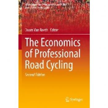 The Economics of Professional Road Cycling (Sports Economics, Management and Policy, 19, Band 19)