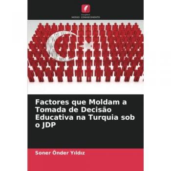 Factores que Moldam a Tomada de Decisão Educativa na Turquia sob o JDP