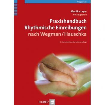 Monika Layer Praxishandbuch Rhythmische Einreibungen Nach Wegman/hauschka