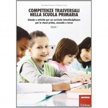 Competenze trasversali nella scuola primaria. Schede e attività per un curricolo interdisciplinare per le classi prima, seconda e terza. Con CD Audio