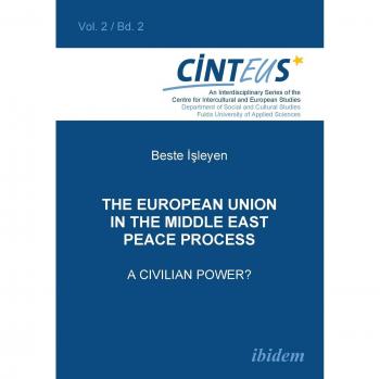 The European Union in the Middle East Peace Process. A Civilian Power?.