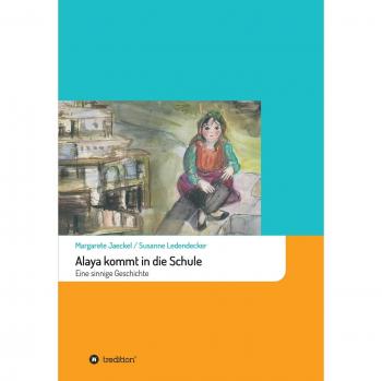 Jaeckel, Margarete: Alaya kommt in die Schule