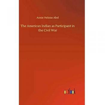The American Indian as Participant in the Civil War