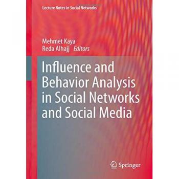 Influence and Behavior Analysis in Social Networks and Social Media