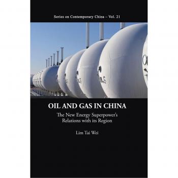 Lim, Tai Wei: OIL AND GAS IN CHINA