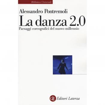 La danza 2.0. Paesaggi coreografici del nuovo millennio