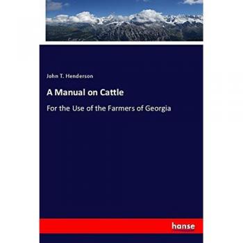 A Manual on Cattle: For the Use of the Farmers of Georgia