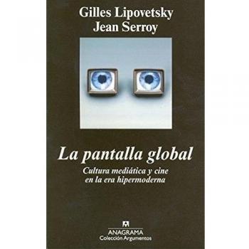 La pantalla global. cultura mediática y cine en la era hipermoderna