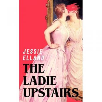 The Ladie Upstairs : ‘A fever dream of a novel’ Lucy Rose, author of THE LAMB