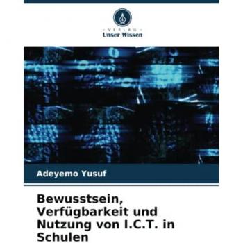 Yusuf, Adeyemo: Bewusstsein, Verfügbarkeit und Nutzung von I.C.T. in Schulen