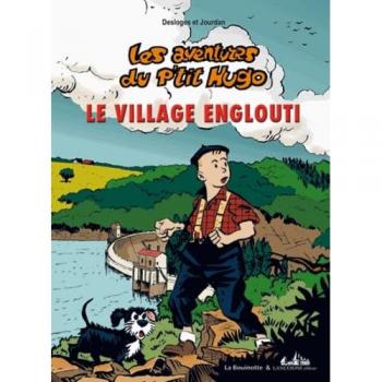 Jean-Marc Desloges Les Aventures Du P'Tit Hugo Tome 3, Le Village Englouti