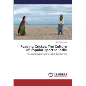 Reading Cricket: The Culture Of Popular Sport In India