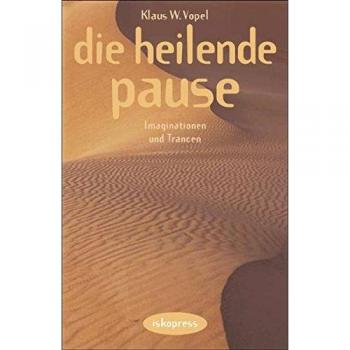 Vopel, Klaus W. Die Heilende Pause: Phantasiereisen Und Imaginationen