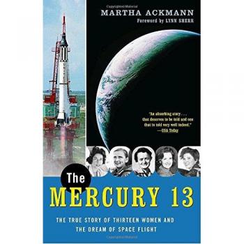 The Mercury 13: The True Story of Thirteen Women and the Dream of Space Flight