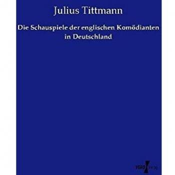 Die Schauspiele der englischen Komödianten in Deutschland