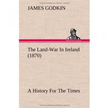 The Land-War In Ireland (1870) A History For The Times