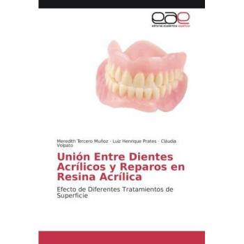 Unión Entre Dientes Acrílicos y Reparos en Resina Acrílica: Efecto de Diferentes Tratamientos de Superficie