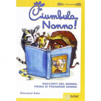 Ciumbula, nonno! Racconti del nonno prima di prendere sonno