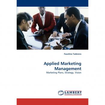 Applied Marketing Management: Marketing Plans, Strategy, Vision
