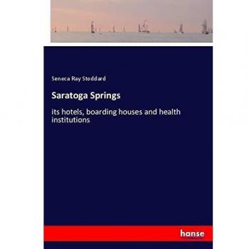 Saratoga Springs: its hotels, boarding houses and health institutions