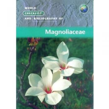 World Checklist and Bibliography of Magnoliaceae