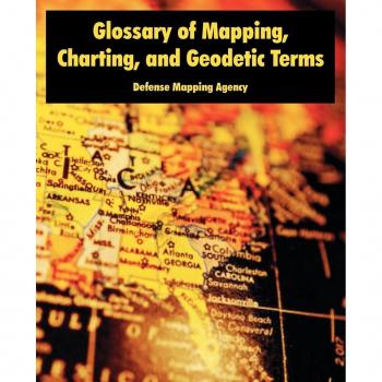 Glossary of Mapping, Charting, And Geodetic Terms