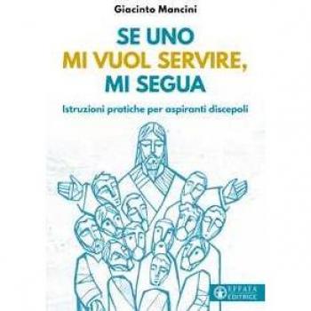 Se uno mi vuol servire, mi segua. Istruzioni pratiche per aspiran...