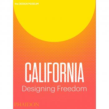 California: Designing Freedom by McGuirk, Justin